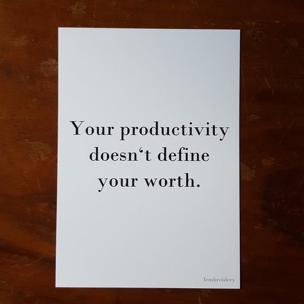 Your Productivity Doesn't Define Your Worth - Print